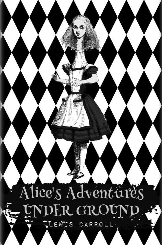 Alice's Adventures Under Ground, written by Lewis Carroll.