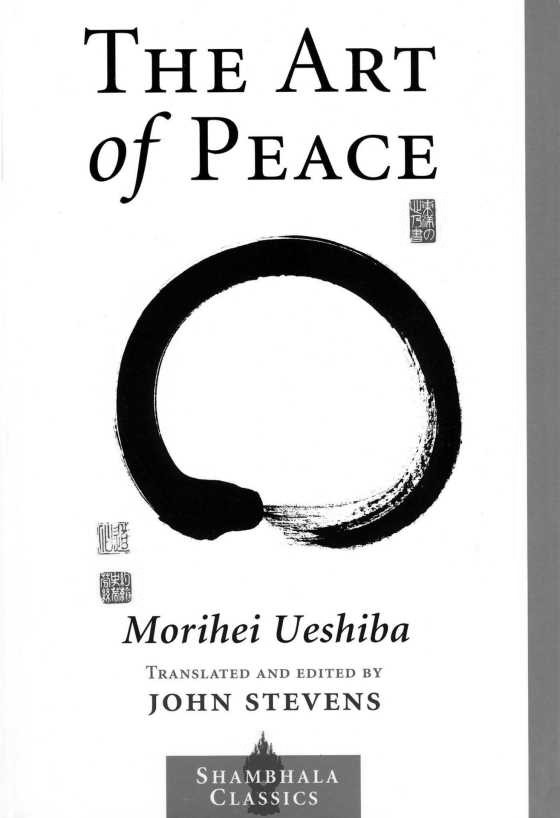 The Art of Peace, written by Morihei Ueshiba.