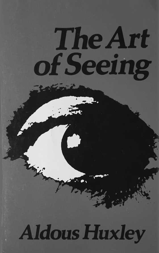 The Art of Seeing, written by Aldous Huxley.