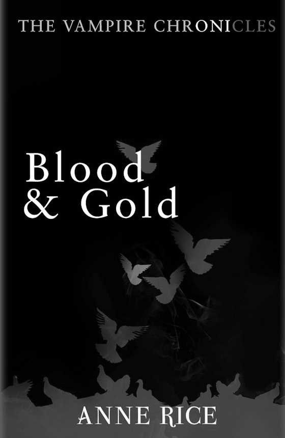 Blood and Gold, written by Anne Rice.