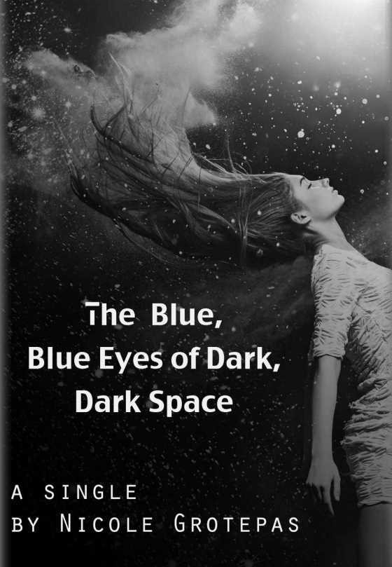 The Blue Blue Eyes of Dark Dark Space, written by Nicole Grotepas.