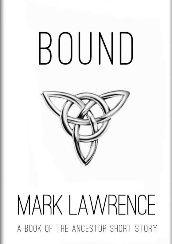 Bound, written by Mark Lawrence.