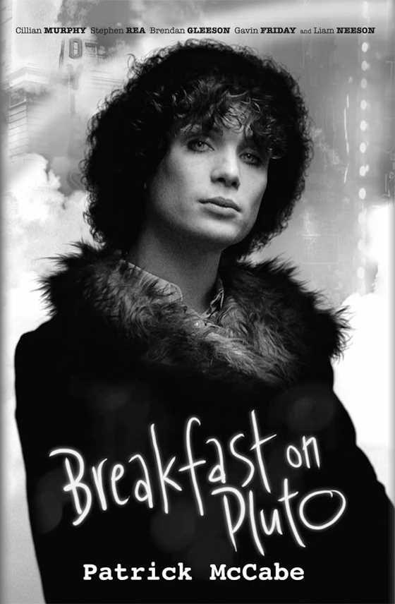 Breakfast on Pluto, written by Patrick McCabe.