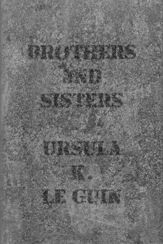 Brothers and Sisters, written by Ursula K Le Guin.