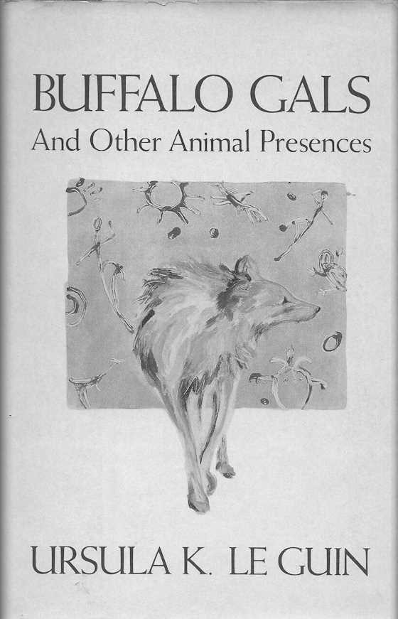 Click here to go to the Amazon page of, Buffalo Gals and Other Animal Presences, written by Ursula K Le Guin.