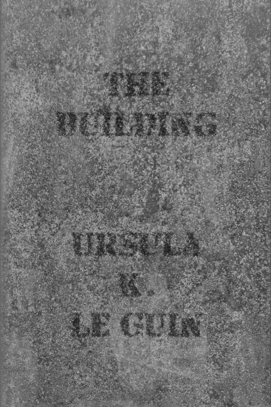 The Building, written by Ursula K Le Guin.