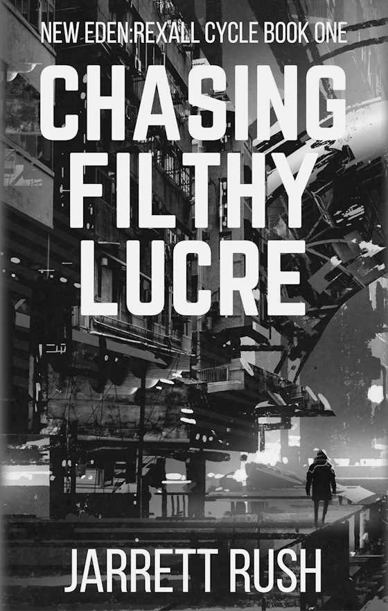Chasing Filthy Lucre, written by Jarrett Rush.