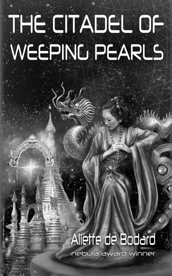 The Citadel of Weeping Pearls, written by Aliette de Bodard.