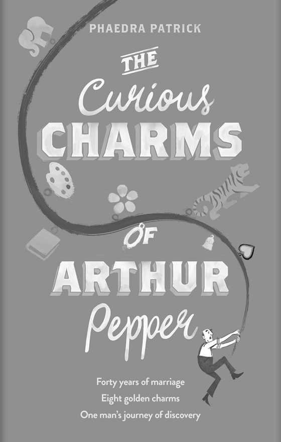 The Curious Charms Of Arthur Pepper, written by Phaedra Patrick.