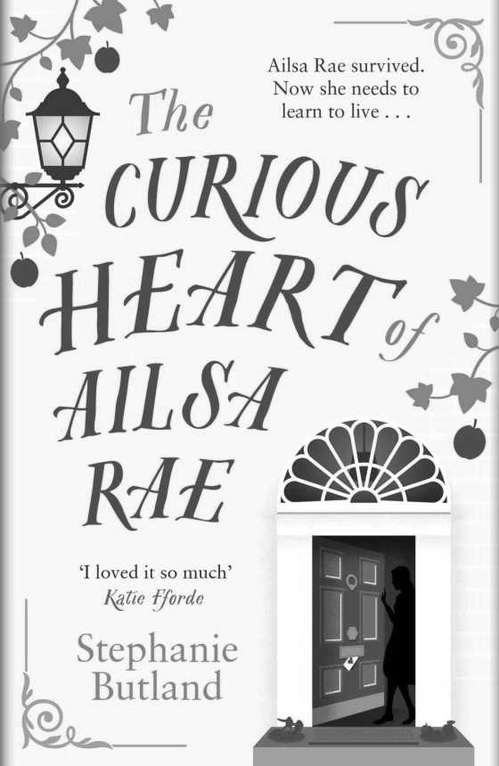 The Curious Heart of Ailsa Rae, written by Stephanie Butland.