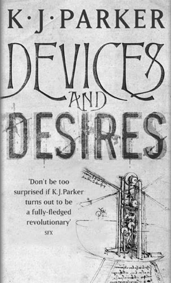 Devices and Desires, written by K J Parker.