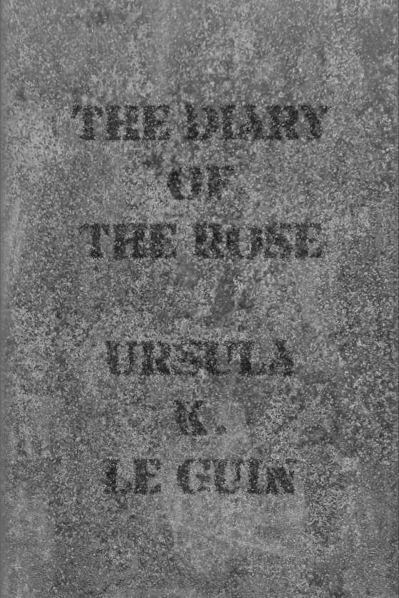 The Diary of the Rose, written by Ursula K Le Guin.