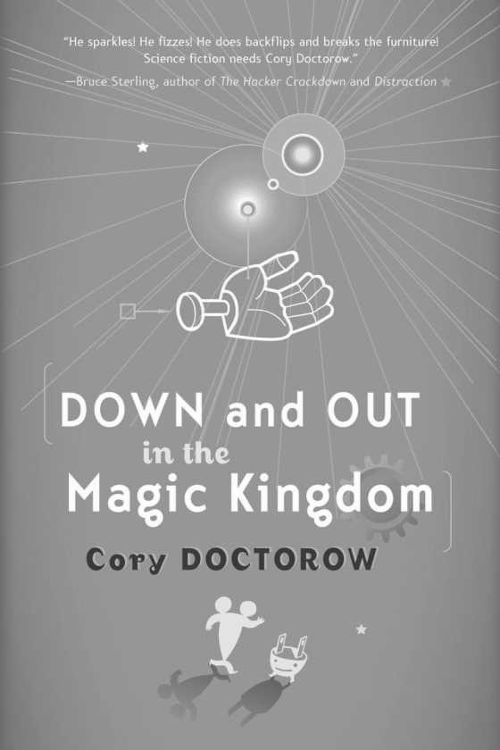 Down and Out in the Magic Kingdom, written by Cory Doctorow.