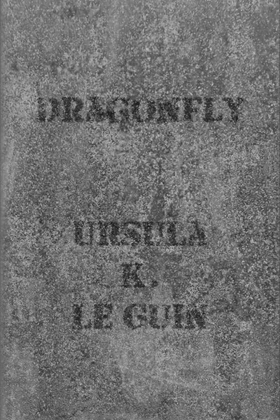 Dragonfly, written by Ursula K Le Guin.