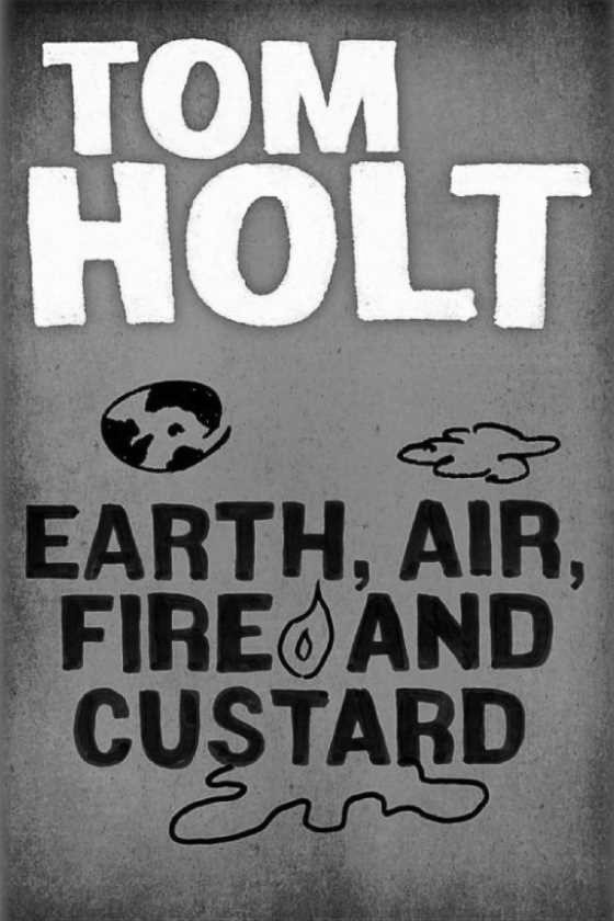 Earth, Air, Fire and Custard, written by Tom Holt.