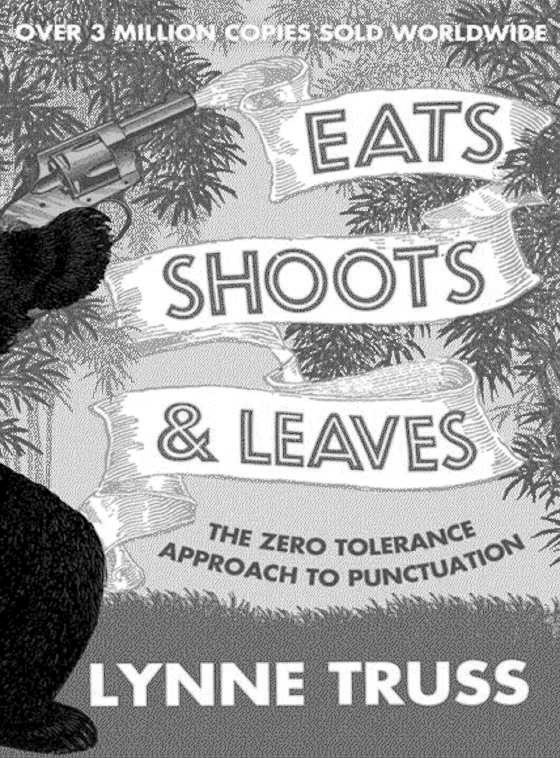 Eats, Shoots and Leaves, written by Lynne Truss.