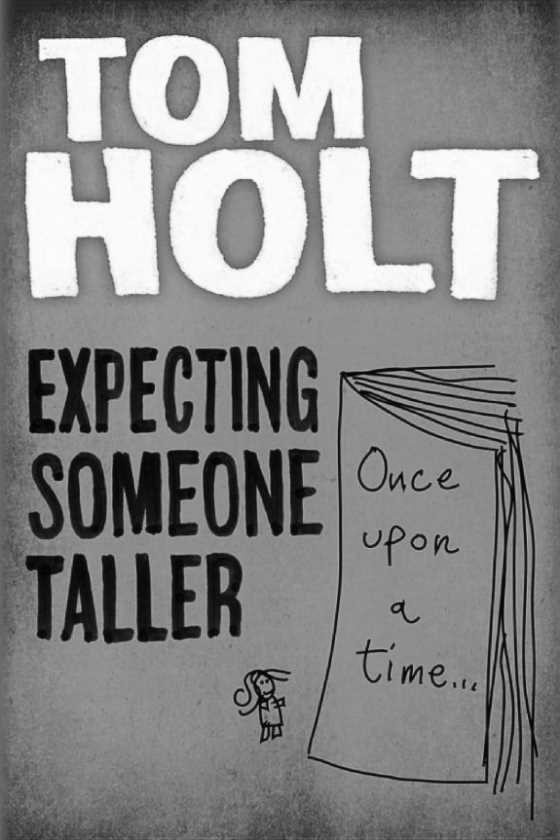 Click here to go to the Amazon page of, Expecting Someone Taller, written by Tom Holt.