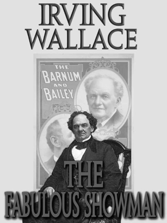 The Fabulous Showman, written by Irving Wallace.