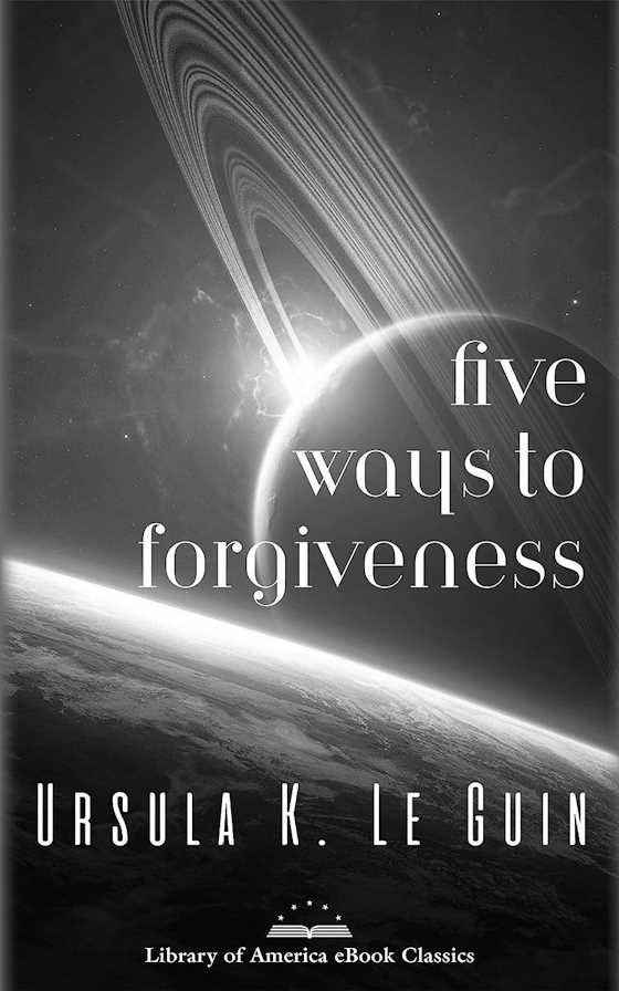 Click here to go to the Amazon page of, Five Ways to Forgiveness, written by Ursula K Le Guin.