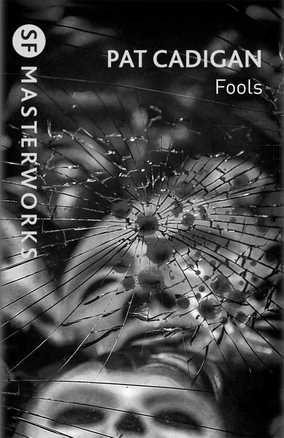 Fools, written by Pat Cadigan.