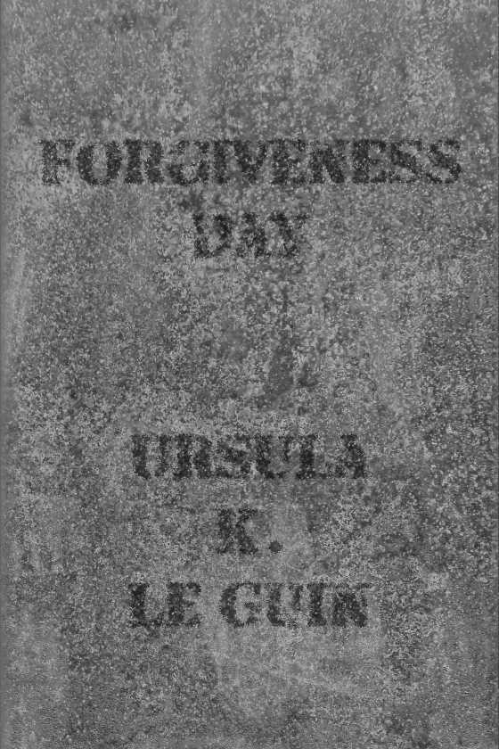 Forgiveness Day, written by Ursula K Le Guin.