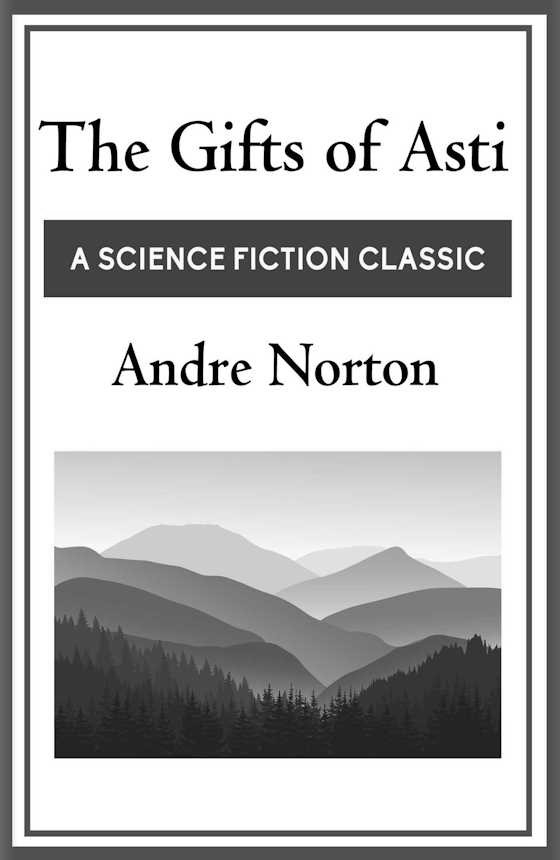 The Gifts of Asti, written by Andre Norton.