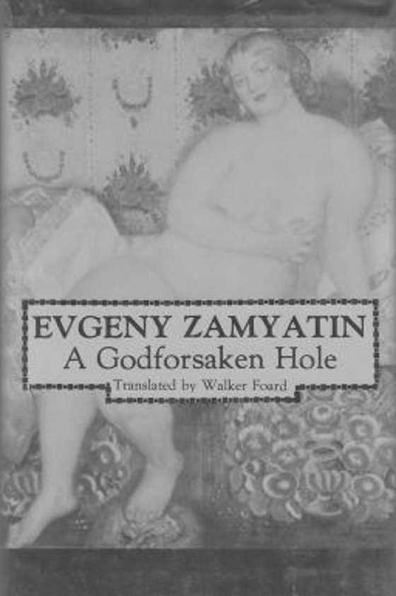 A Godforsaken Hole, written by Yevgeny Zamyatin.