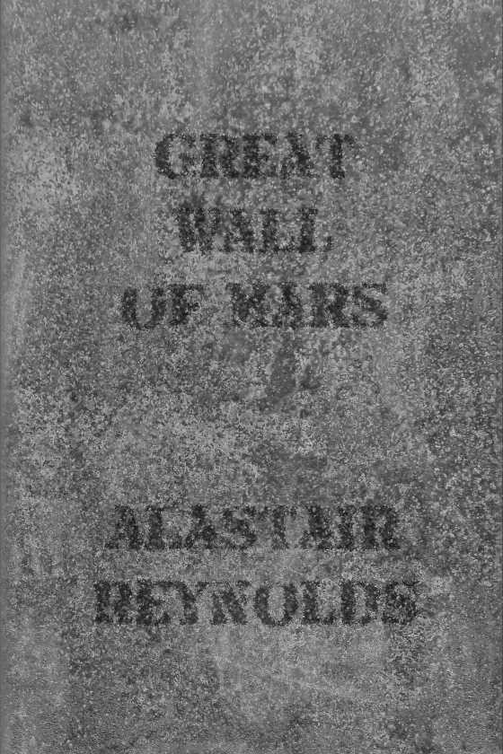 Great Wall of Mars, written by Alastair Reynolds.