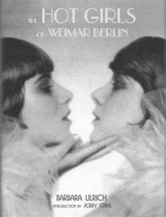 Hot Girls of Weimar Berlin, written by Barbara Ulrich.