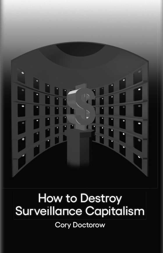 Click here to go to the Craphound page of, How to Destroy Surveillance Capitalism, written by Cory Doctorow.