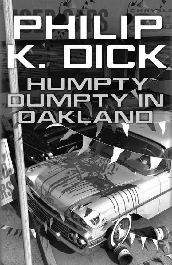 Humpty Dumpty in Oakland, written by Philip K Dick.