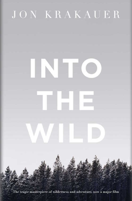 Into the Wild, written by Jon Krakauer.