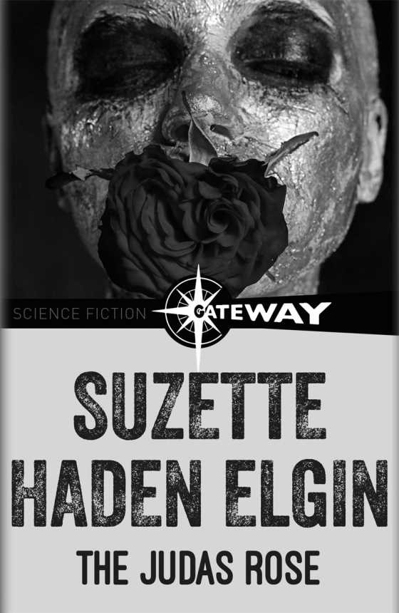 The Judas Rose, written by Suzette Haden Elgin.