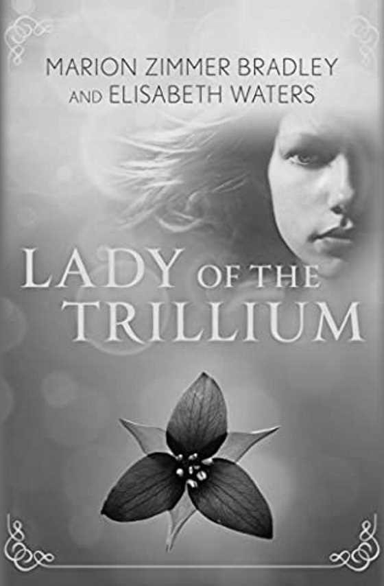 Lady of the Trillium, written by Marion Zimmer Bradley.