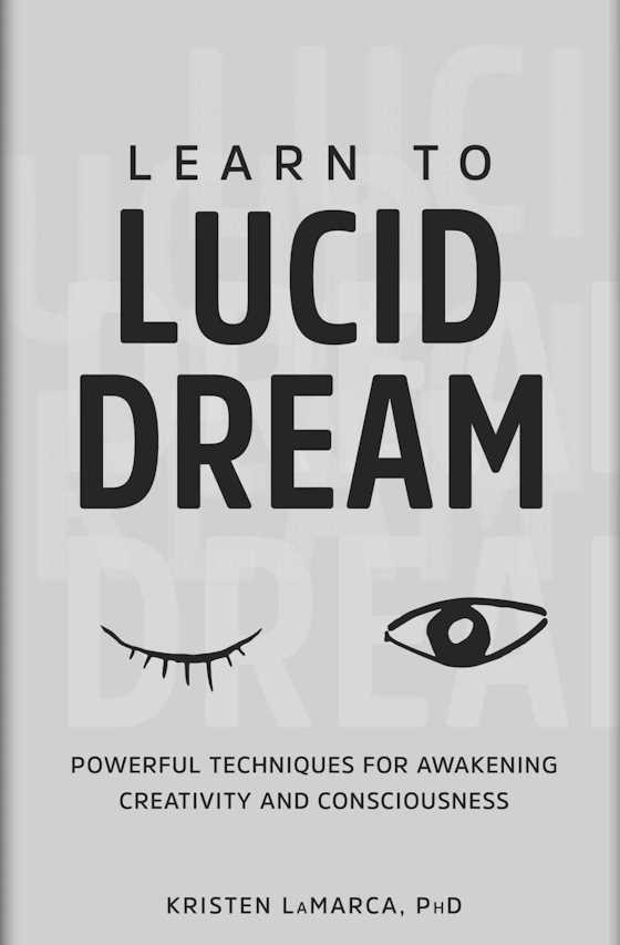 Learn to Lucid Dream, written by Kristen LaMarca PhD.