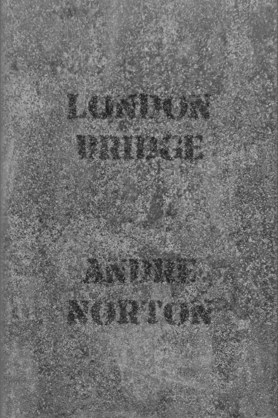 London Bridge, written by Andre Norton.