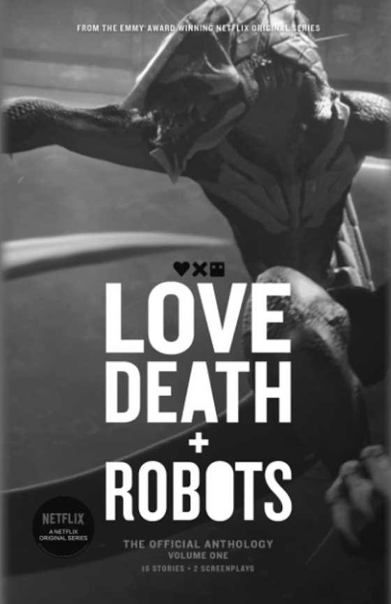 Click here to go to the Amazon page of, Love, Death + Robots: Volume One, an anthology