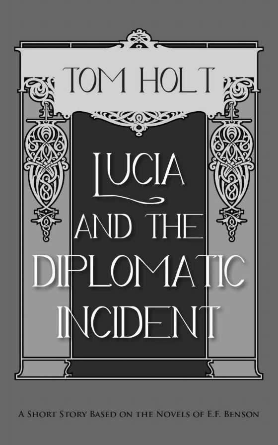 Lucia and the Diplomatic Incident, written by Tom Holt.