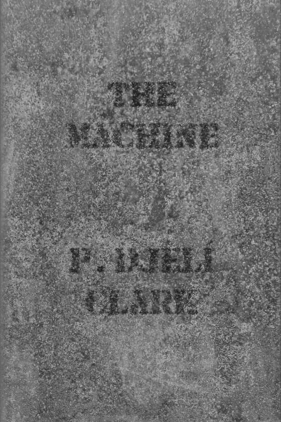The Machine, written by P Djèlí Clark.