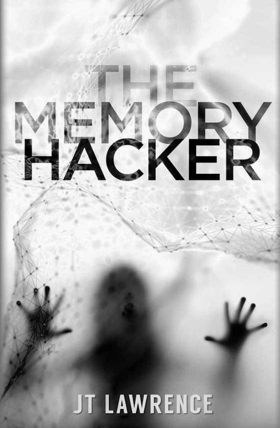 The Memory Hacker, written by JT Lawrence.