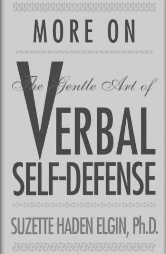 Click here to go to the Amazon page of, More on the Gentle Art of Verbal Self-Defense, written by Suzette Haden Elgin.