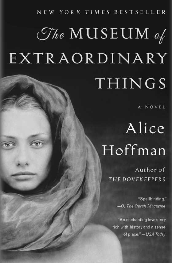 The Museum of Extraordinary Things, written by Alice Hoffman.