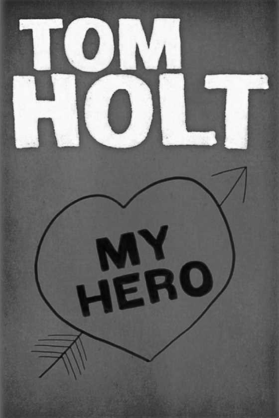 My Hero, written by Tom Holt.
