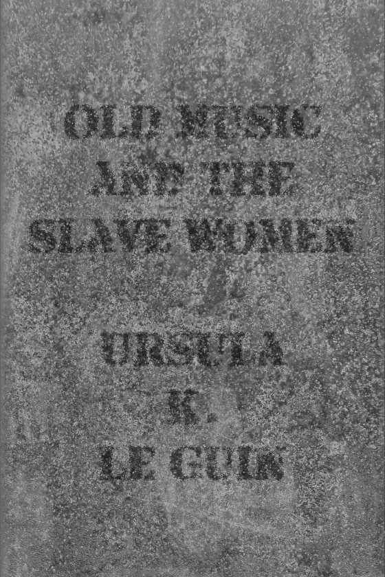 Old Music and the Slave Women, written by Ursula K Le Guin.