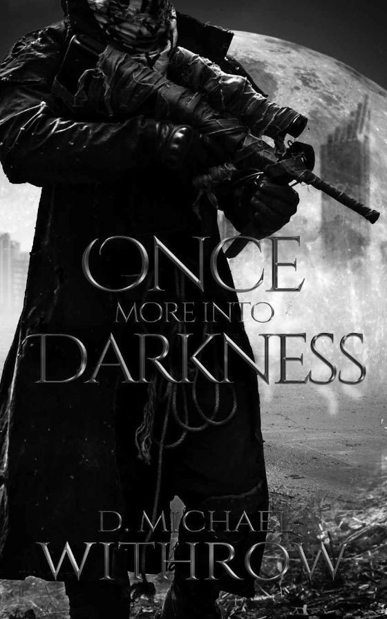 Once More Into Darkness, written by D Michael Withrow.