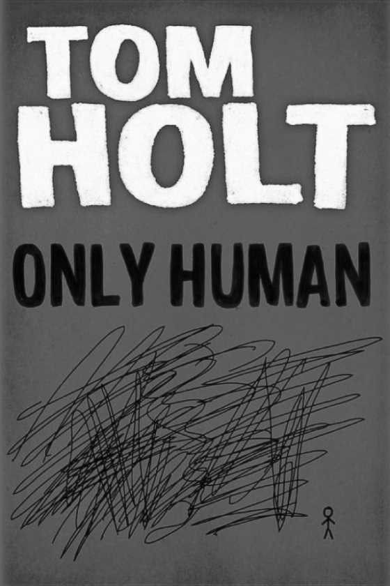 Only Human, written by Tom Holt.