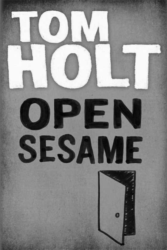 Click here to go to the Amazon page of, Open Sesame, written by Tom Holt.