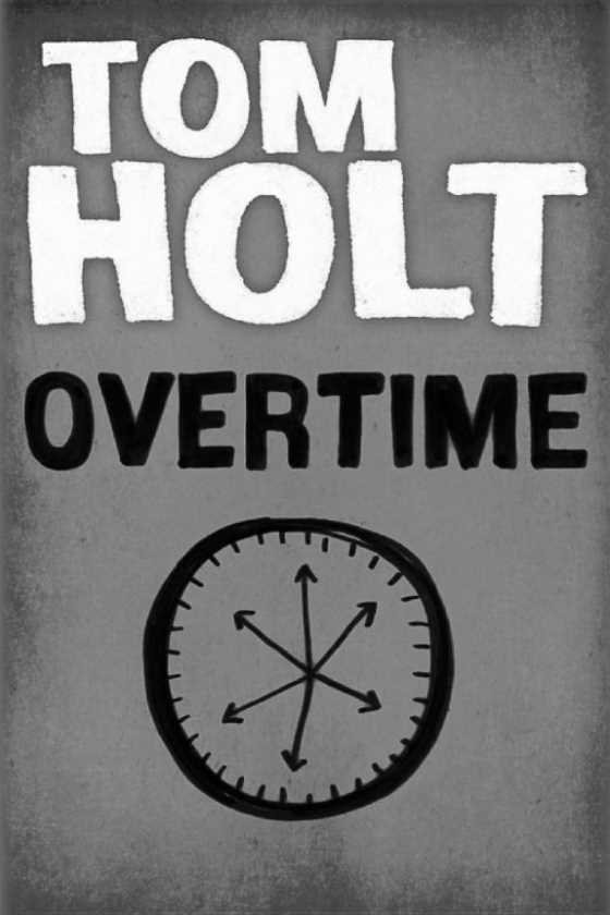 Click here to go to the Amazon page of, Overtime, written by Tom Holt.