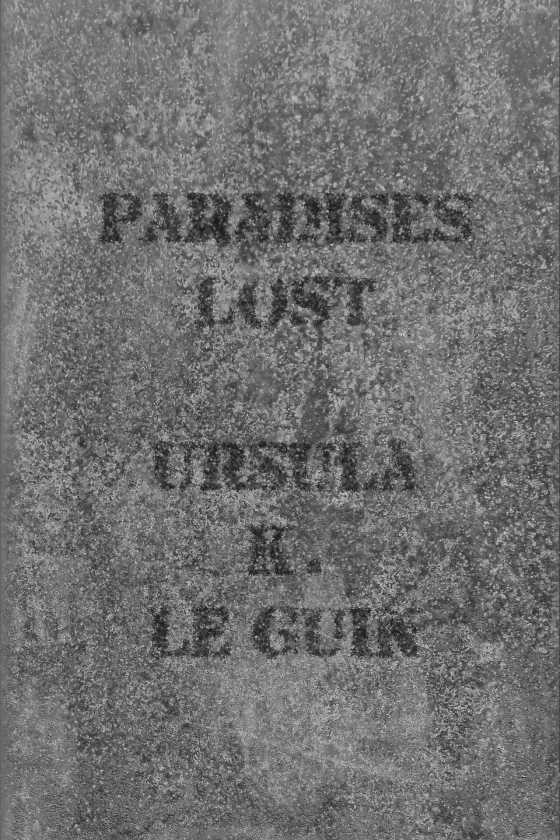 Paradises Lost, written by Ursula K Le Guin.