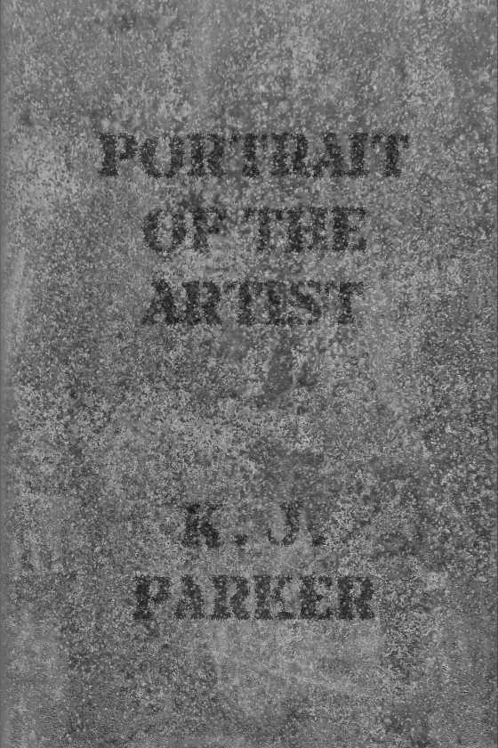Portrait of the Artist, written by K J Parker.